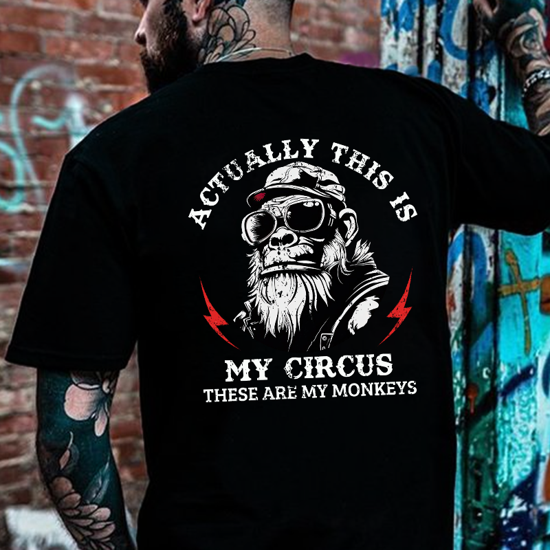 Actually This Is My Circus These Are My Monkeys T-shirt