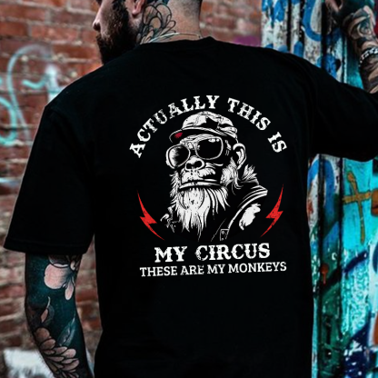 Actually This Is My Circus These Are My Monkeys T-shirt