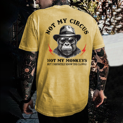 Not My Circus Not My Monkeys But I Know All The Clowns Sarcastic T-shirt