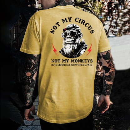 Not My Circus Not My Monkeys But I Know All The Clowns Sarcastic T-shirt