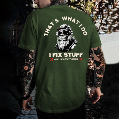 That's What I Do I Fix Stuff And I Know Things T-shirt