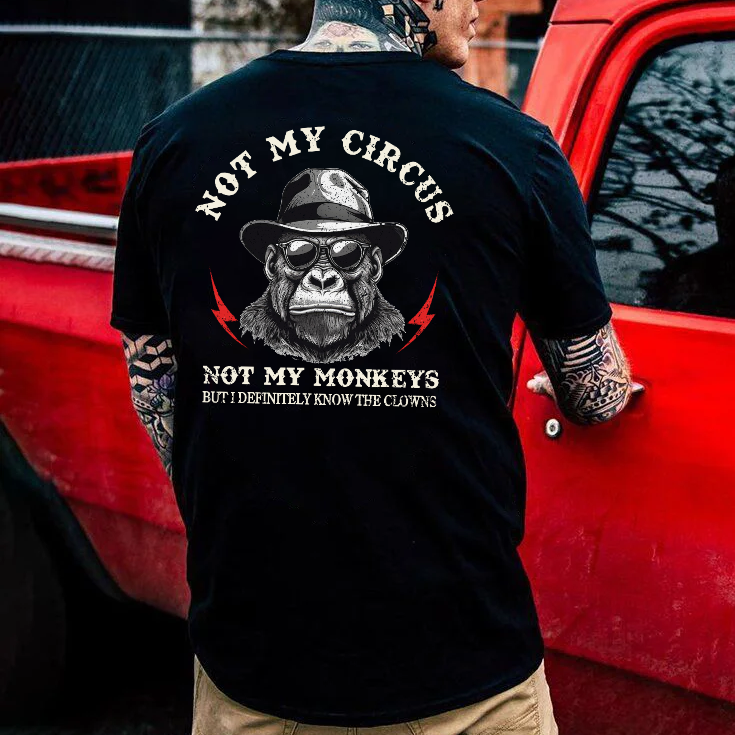 Not My Circus Not My Monkeys But I Know All The Clowns Sarcastic T-shirt