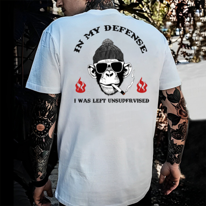 IN MY DEFENSE I WAS LEFT UNSUPERVISED T-shirt