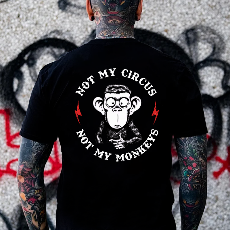 Not My Circus Not My Monkeys Print T-shirt