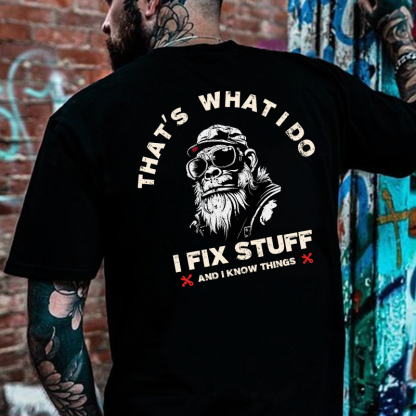 That's What I Do I Fix Stuff And I Know Things T-shirt