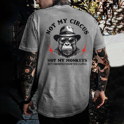 Not My Circus Not My Monkeys But I Know All The Clowns Sarcastic T-shirt