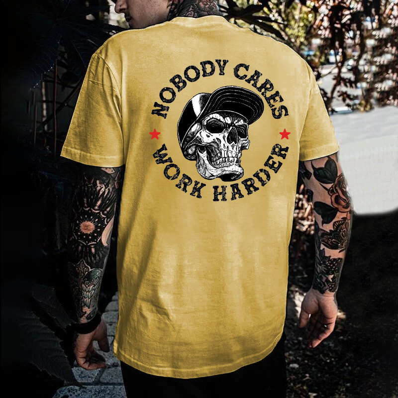 Nobody Cares Work Harder T-shirt