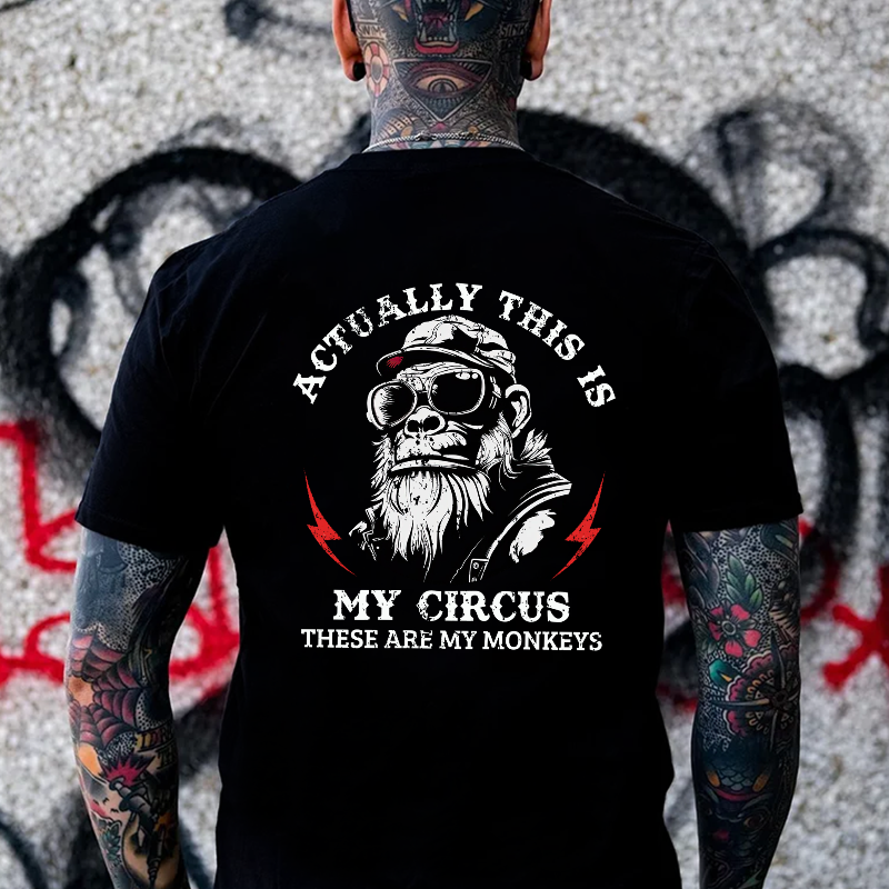 Actually This Is My Circus These Are My Monkeys T-shirt