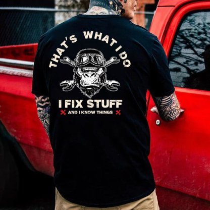 That's What I Do I Fix Stuff And I Know Things T-shirt