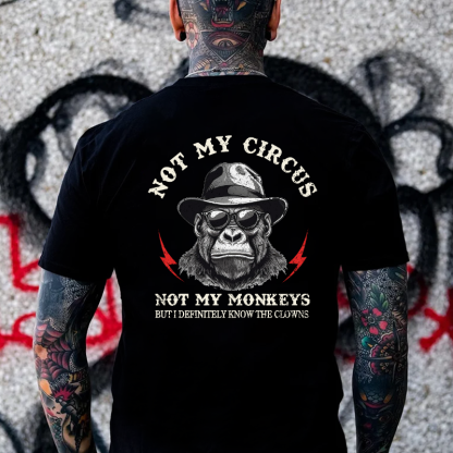 Not My Circus Not My Monkeys But I Know All The Clowns Sarcastic T-shi