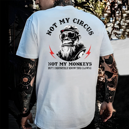 Not My Circus Not My Monkeys But I Know All The Clowns Sarcastic T-shirt
