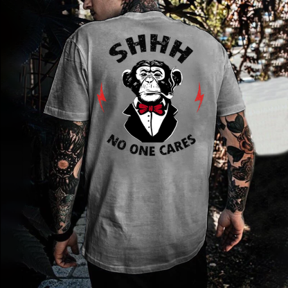 SHHH. NO ONE CARES T-shirt