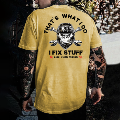 That's What I Do I Fix Stuff And I Know Things T-shirt