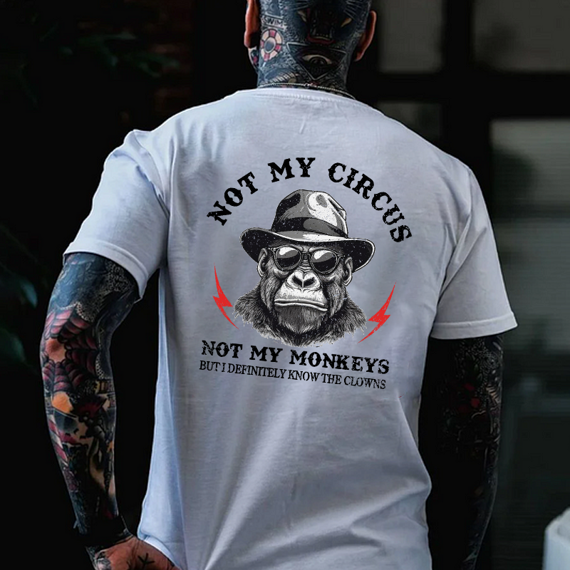 Not My Circus Not My Monkeys But I Know All The Clowns Sarcastic T-shirt
