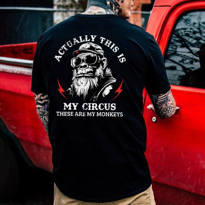 Actually This Is My Circus These Are My Monkeys T-shirt