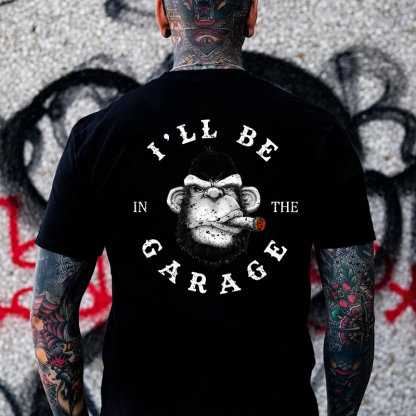 I'll Be In The Garage Funny T-shirt