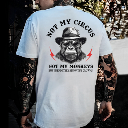 Not My Circus Not My Monkeys But I Know All The Clowns Sarcastic T-shirt