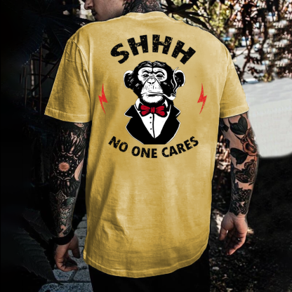 SHHH. NO ONE CARES T-shirt