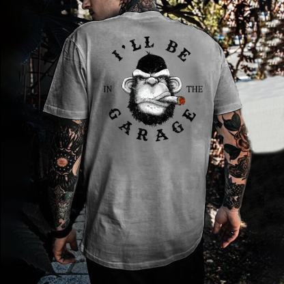 I'll Be In The Garage Funny  T-shirt