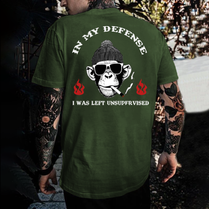 IN MY DEFENSE I WAS LEFT UNSUPERVISED T-shirt