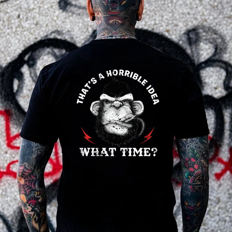 That's A Horrible Idea What Time T-shirt