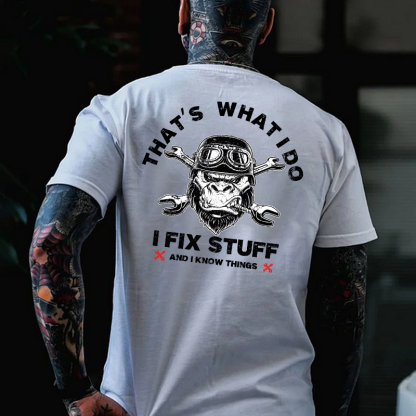 That's What I Do I Fix Stuff And I Know Things T-shirt