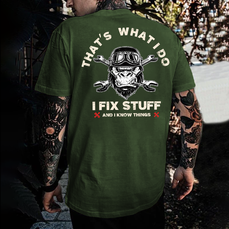 That's What I Do I Fix Stuff And I Know Things T-shirt