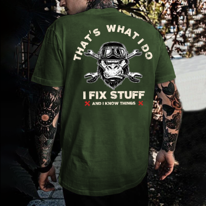 That's What I Do I Fix Stuff And I Know Things T-shirt