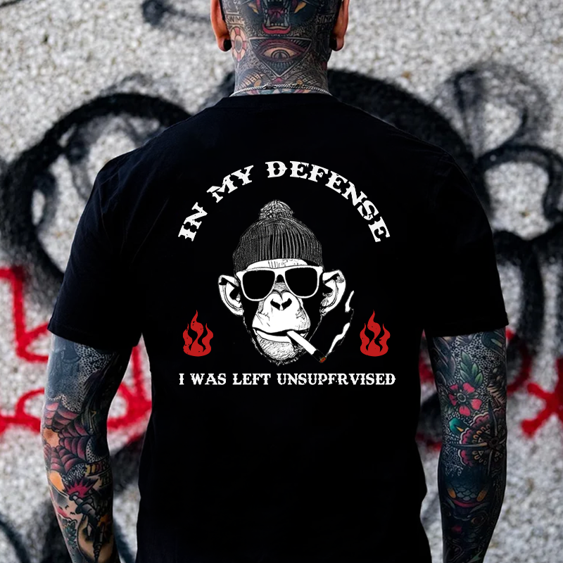 IN MY DEFENSE I WAS LEFT UNSUPERVISED T-shirt