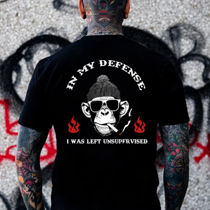 IN MY DEFENSE I WAS LEFT UNSUPERVISED T-shirt