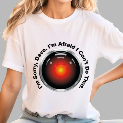 HAL "Sorry, Dave" Quote Geeky T-Shirt