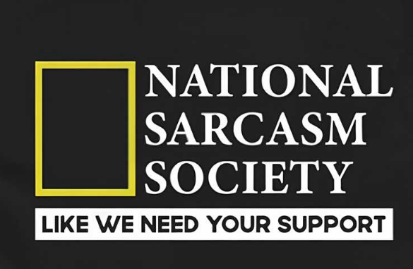 National Sarcasm Society Like We Need Your Support T-Shirt