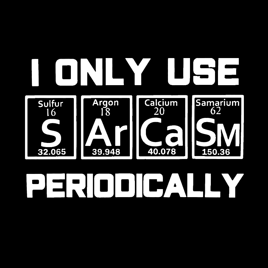 Sarcasm Periodic Table Element Geeky T-Shirt