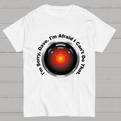 HAL "Sorry, Dave" Quote Geeky T-Shirt