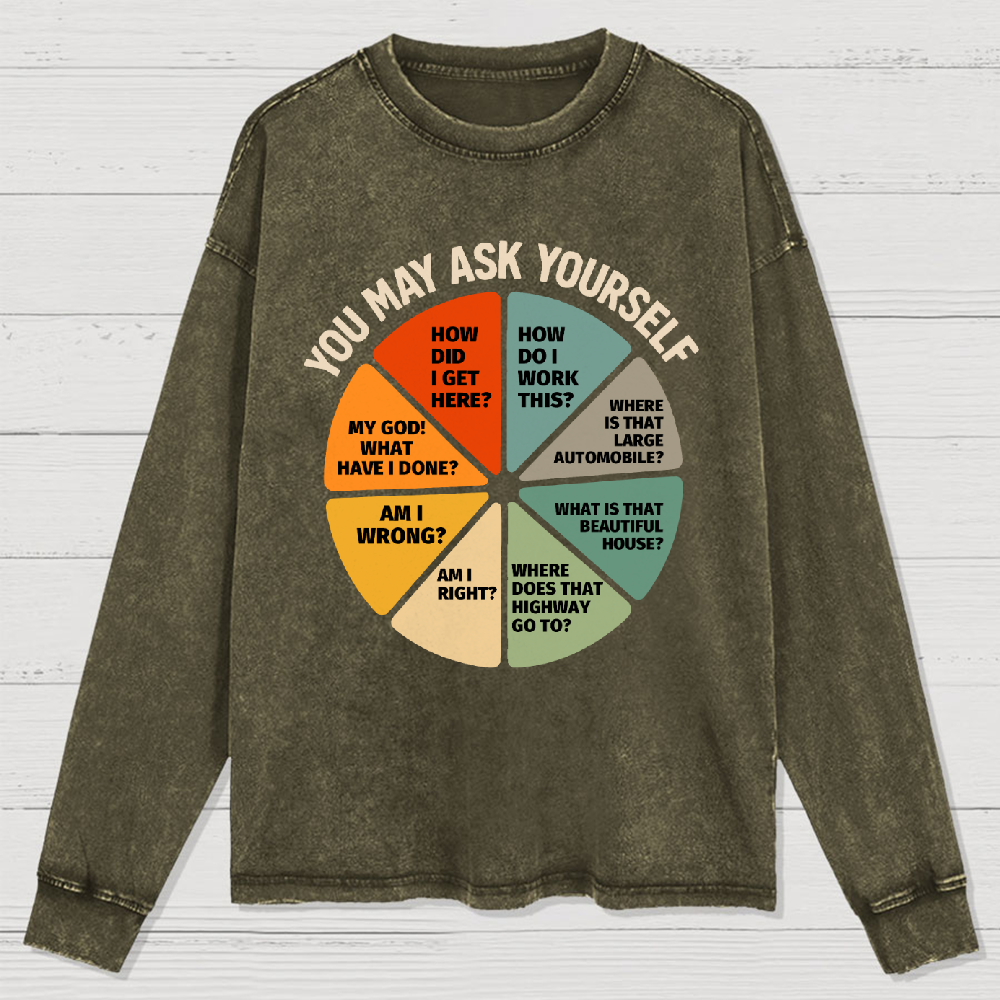 You May Ask Yourself Washed Long Sleeve Tee