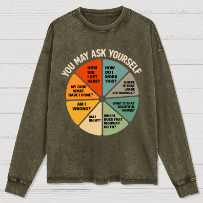 You May Ask Yourself Washed Long Sleeve Tee