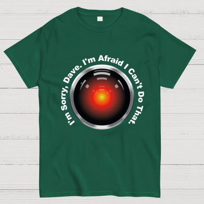 HAL "Sorry, Dave" Quote Geeky T-Shirt