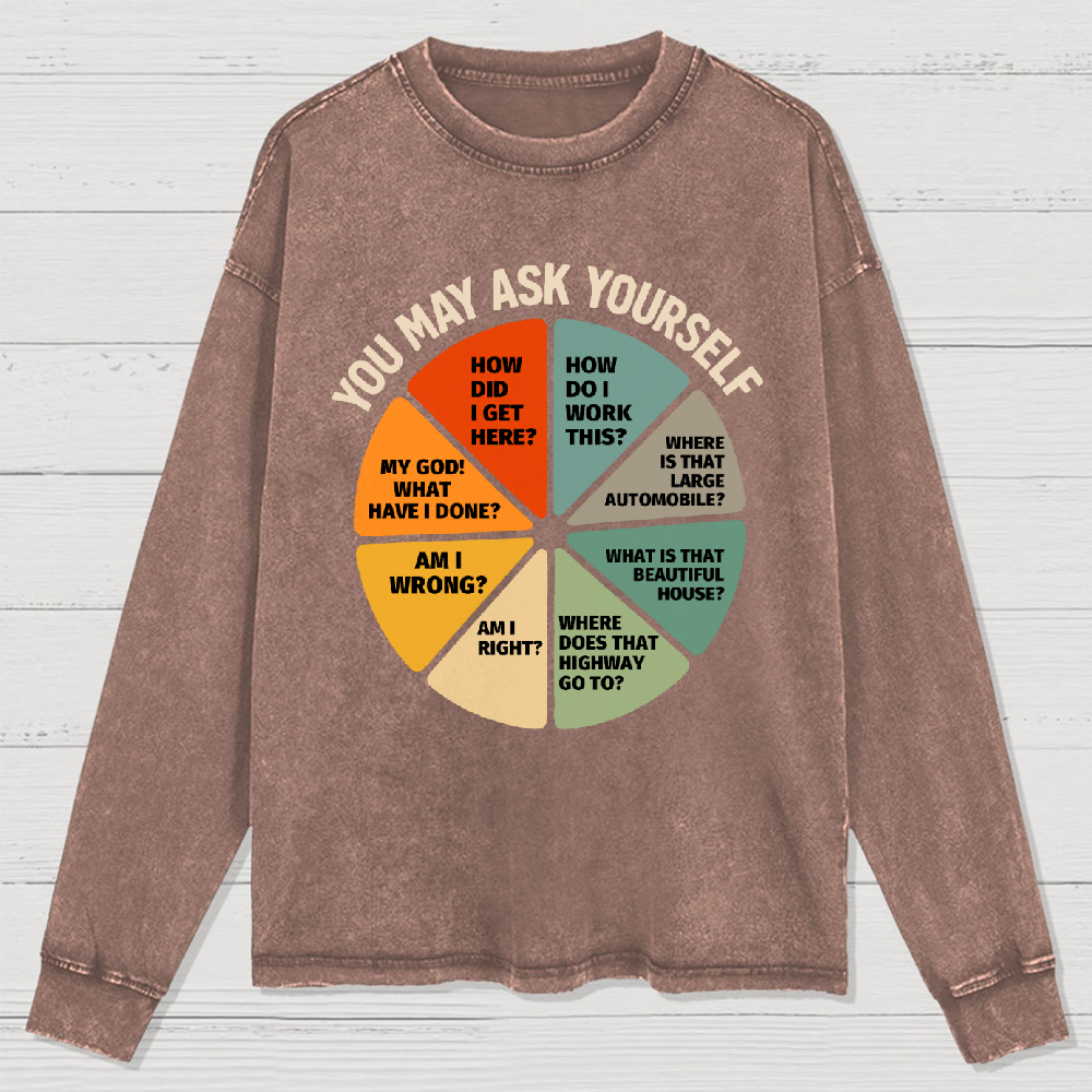 You May Ask Yourself Washed Long Sleeve Tee