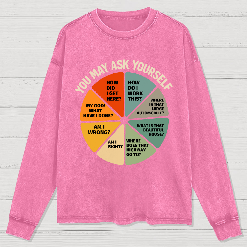 You May Ask Yourself Washed Long Sleeve Tee