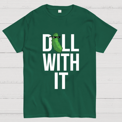 Dill With It Geeky T-Shirt