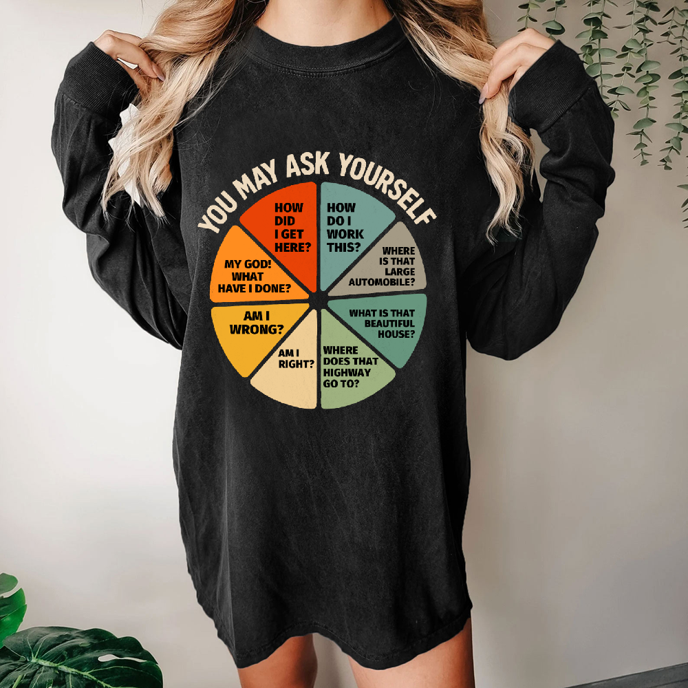 You May Ask Yourself Washed Long Sleeve Tee