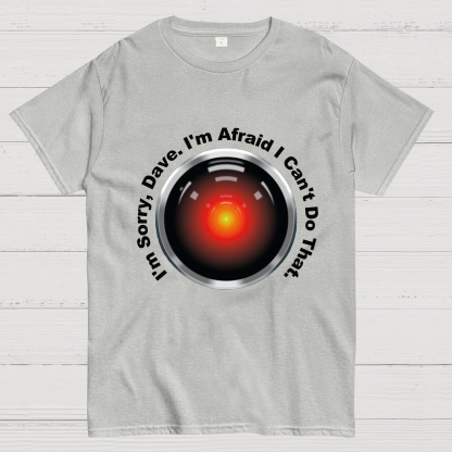 HAL "Sorry, Dave" Quote Geeky T-Shirt