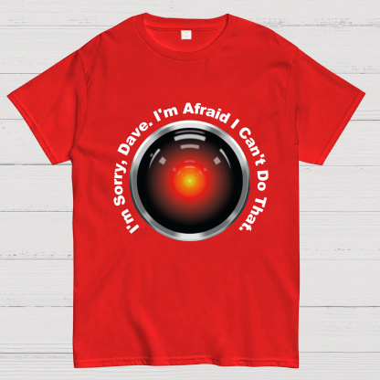 HAL "Sorry, Dave" Quote Geeky T-Shirt