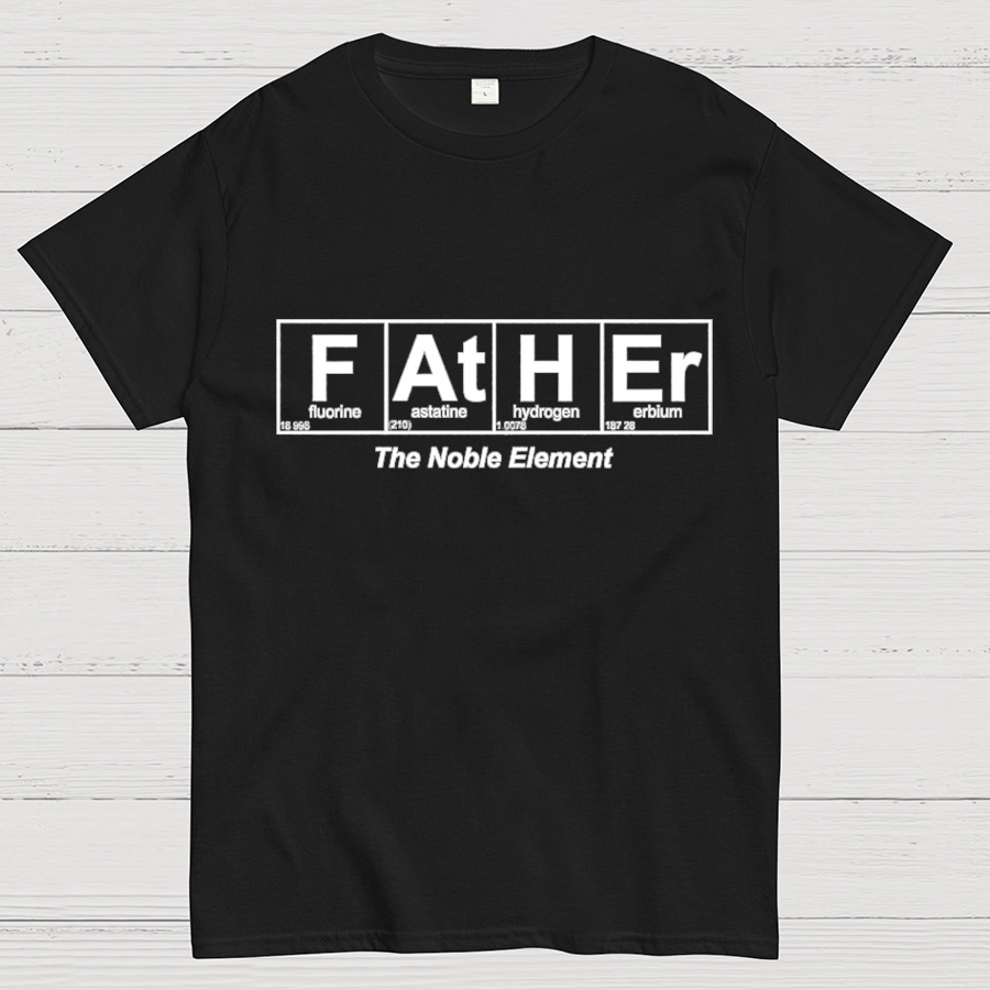 Father Element, The Noble Element, Science Dad Geeky T-Shirt