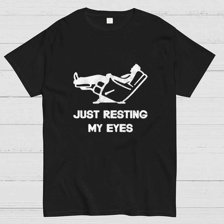 Just Resting My Eyes, Recliner, Funny Dad Shirt