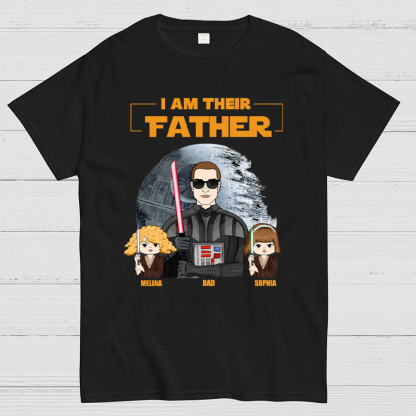I Am Their Father Custom Shirt For Dad - Father's Day Gift