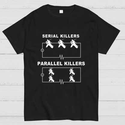 Serial Killers VS Parallel Killers Circuit Diagram Geek Science T-Shirt