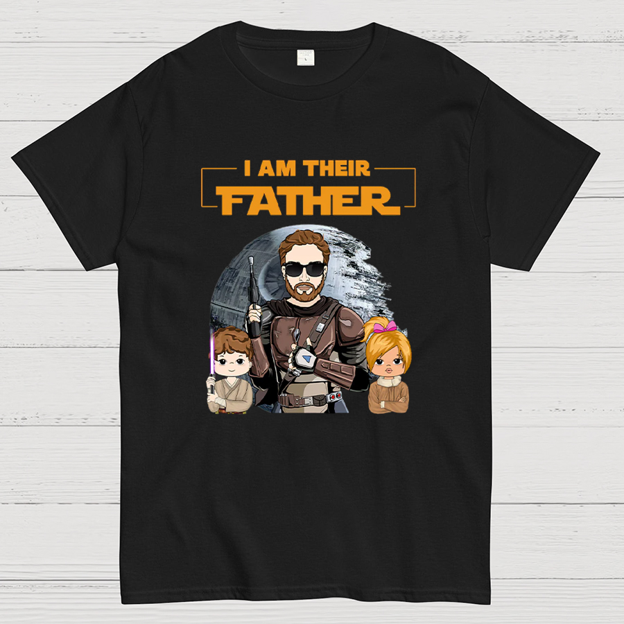 I Am Their Father Funny T-Shirt- Father's Day Gift
