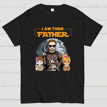 I Am Their Father Funny T-Shirt- Father's Day Gift