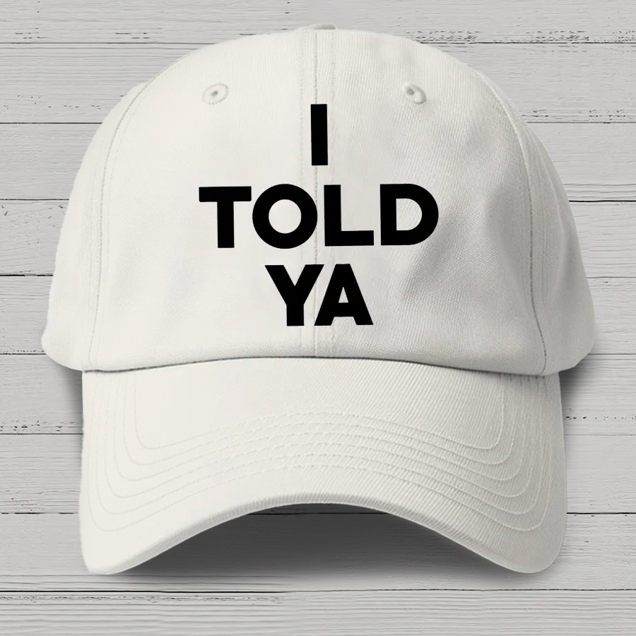 I Told Ya Cotton Hat